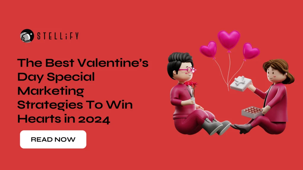 The Best Valentine’s Day Special Marketing Strategies To Win Hearts in 2024